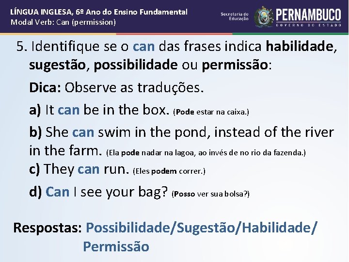 LÍNGUA INGLESA, 6º Ano do Ensino Fundamental Modal Verb: Can (permission) 5. Identifique se