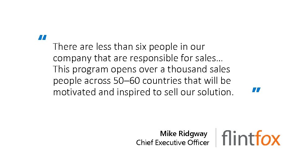 There are less than six people in our company that are responsible for sales…