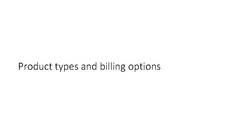 Product types and billing options 