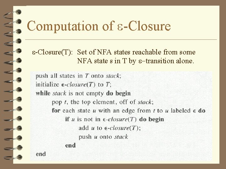 Computation of e-Closure(T): Set of NFA states reachable from some NFA state s in