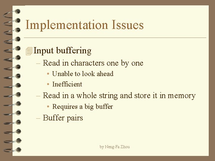 Implementation Issues 4 Input buffering – Read in characters one by one • Unable