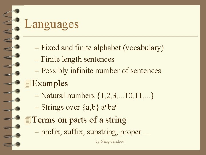 Languages – Fixed and finite alphabet (vocabulary) – Finite length sentences – Possibly infinite