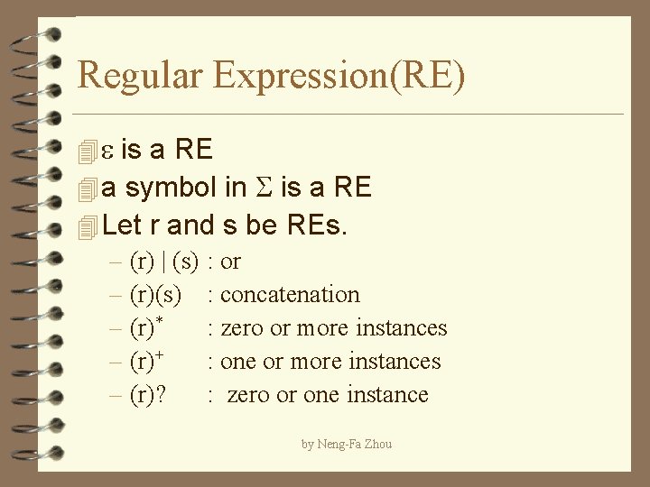 Regular Expression(RE) 4 e is a RE 4 a symbol in S is a