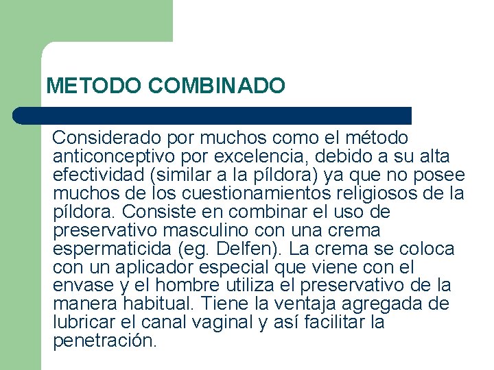 METODO COMBINADO Considerado por muchos como el método anticonceptivo por excelencia, debido a su METODO COMBINADO Considerado por muchos como el método anticonceptivo por excelencia, debido a su