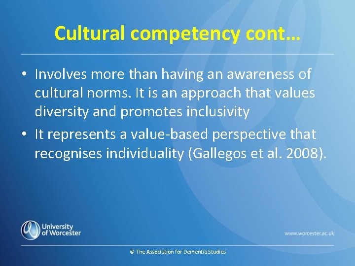 Cultural competency cont… • Involves more than having an awareness of cultural norms. It