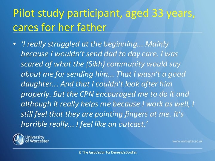 Pilot study participant, aged 33 years, cares for her father • ‘I really struggled