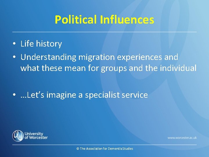 Political Influences • Life history • Understanding migration experiences and what these mean for