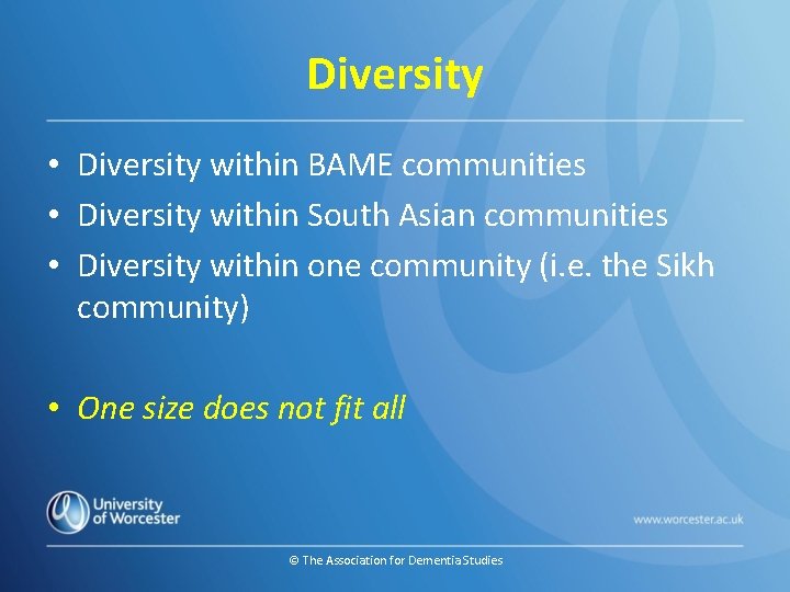 Diversity • Diversity within BAME communities • Diversity within South Asian communities • Diversity