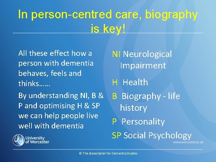 In person-centred care, biography is key! All these effect how a person with dementia