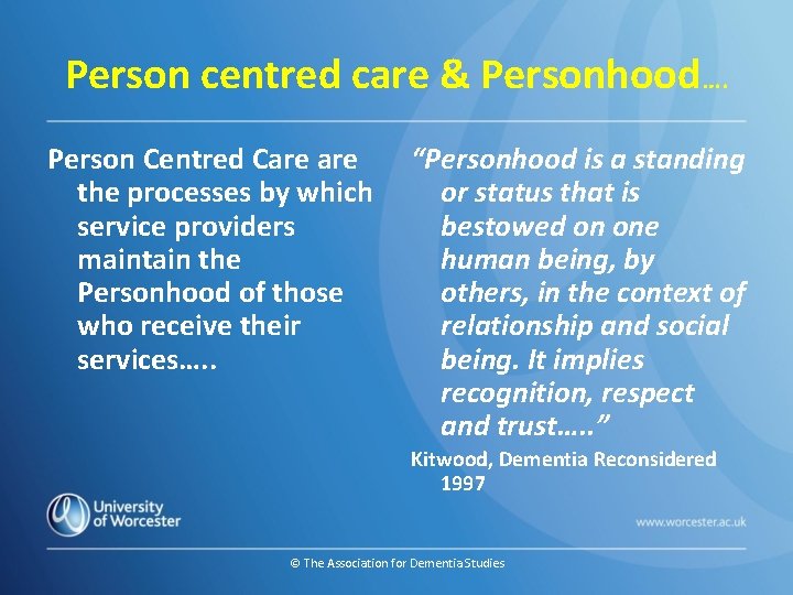 Person centred care & Personhood…. Person Centred Care the processes by which service providers