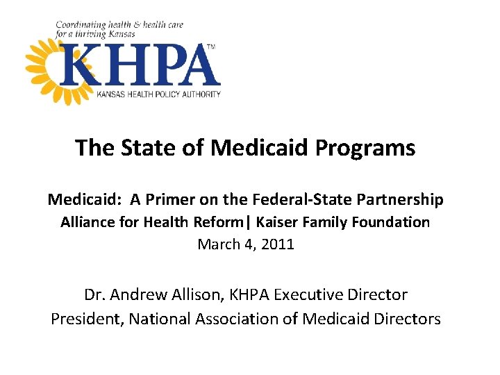 The State of Medicaid Programs Medicaid: A Primer on the Federal-State Partnership Alliance for