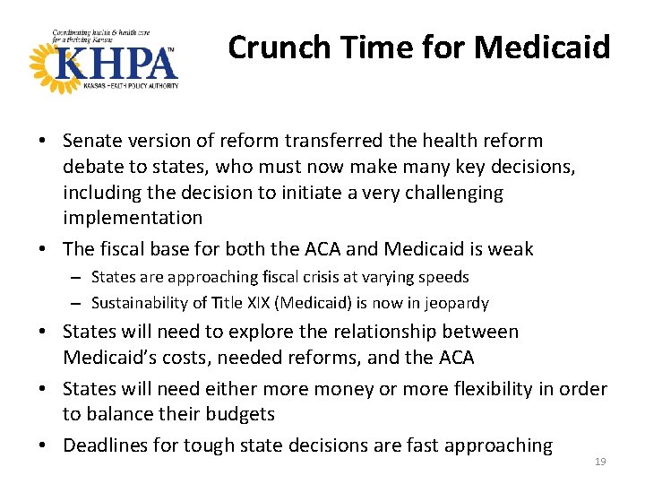 Crunch Time for Medicaid • Senate version of reform transferred the health reform debate