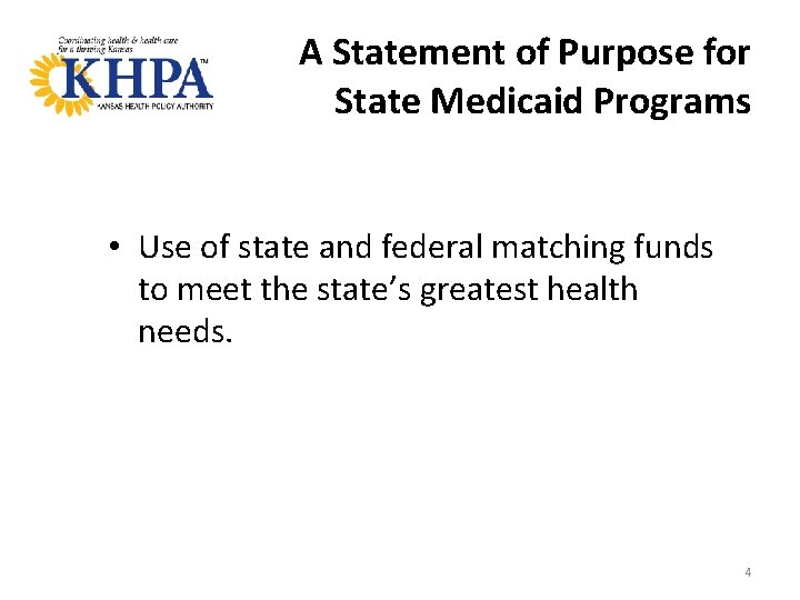 A Statement of Purpose for State Medicaid Programs • Use of state and federal