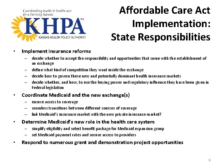 Affordable Care Act Implementation: State Responsibilities • Implement insurance reforms – decide whether to