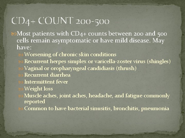 CD 4+ COUNT 200 -500 Most patients with CD 4+ counts between 200 and