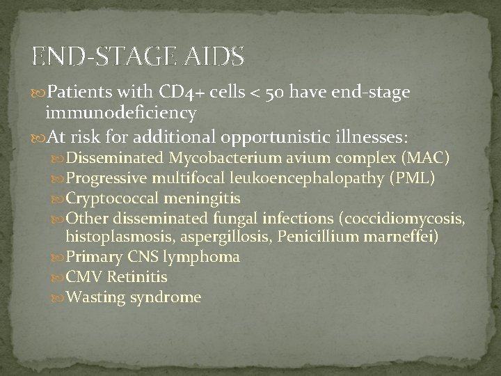 END-STAGE AIDS Patients with CD 4+ cells < 50 have end-stage immunodeficiency At risk