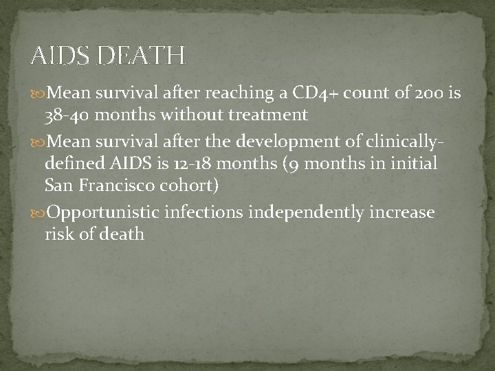 AIDS DEATH Mean survival after reaching a CD 4+ count of 200 is 38