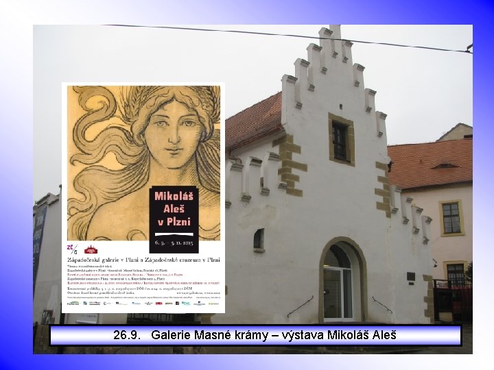 26. 9. Galerie Masné krámy – výstava Mikoláš Aleš 