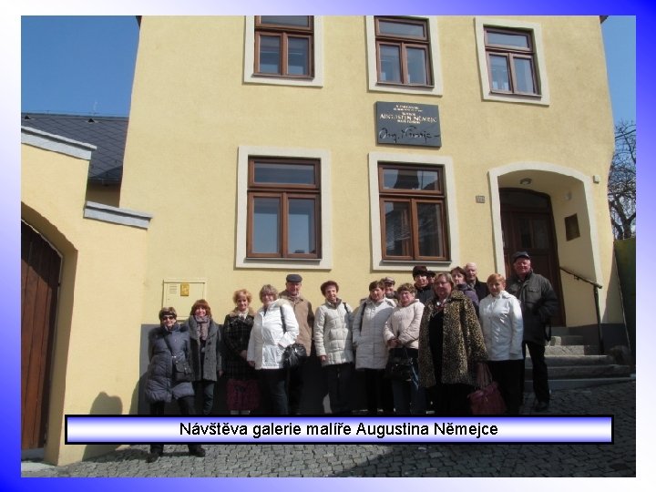 Návštěva galerie malíře Augustina Němejce 