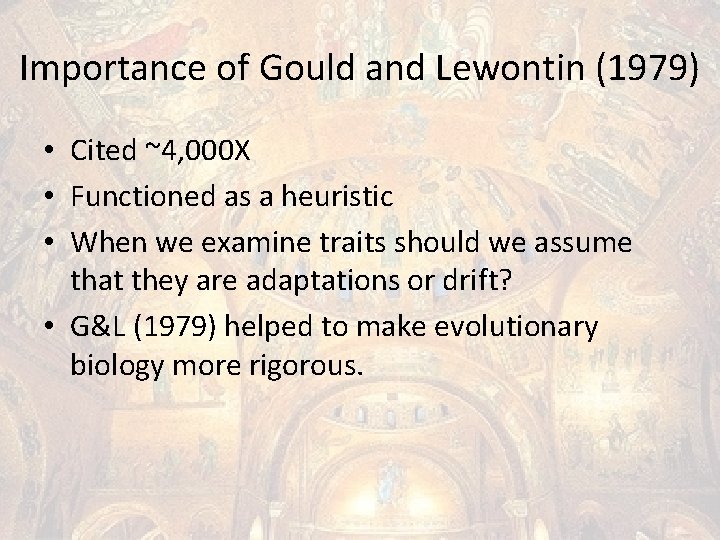 Importance of Gould and Lewontin (1979) • Cited ~4, 000 X • Functioned as