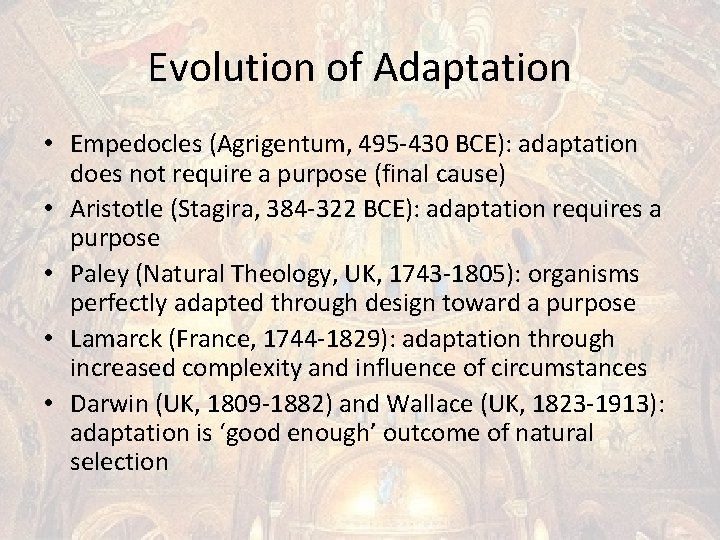 Evolution of Adaptation • Empedocles (Agrigentum, 495 -430 BCE): adaptation does not require a