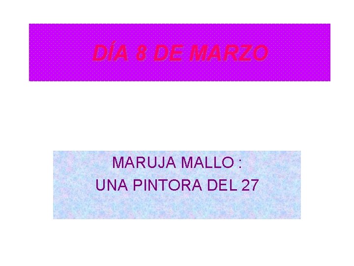 DÍA 8 DE MARZO MARUJA MALLO : UNA PINTORA DEL 27 