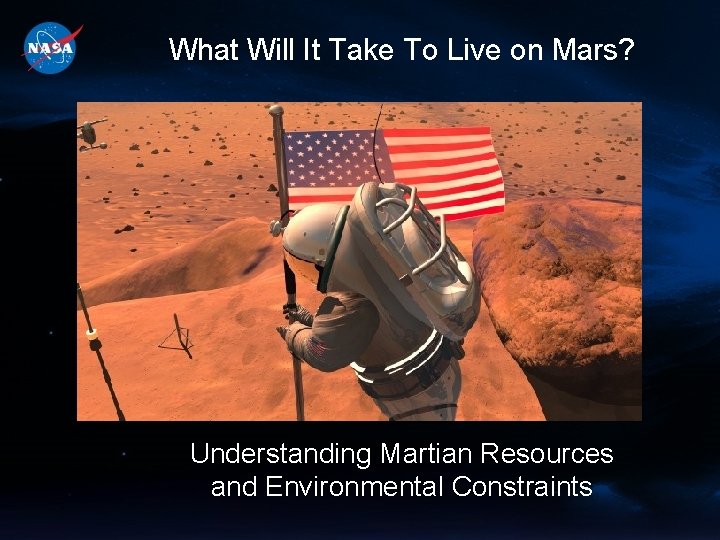 What Will It Take To Live on Mars? Understanding Martian Resources and Environmental Constraints