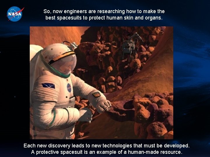 So, now engineers are researching how to make the best spacesuits to protect human