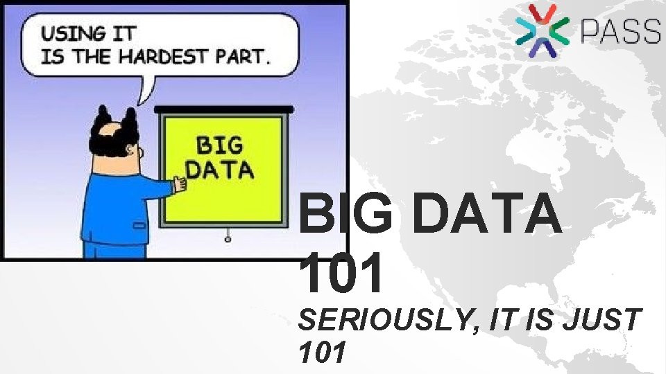 BIG DATA 101 SERIOUSLY, IT IS JUST 101 