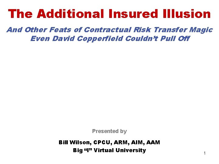 The Additional Insured Illusion And Other Feats of Contractual Risk Transfer Magic Even David