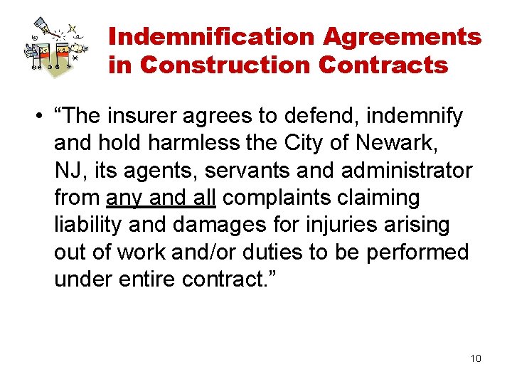 Indemnification Agreements in Construction Contracts • “The insurer agrees to defend, indemnify and hold