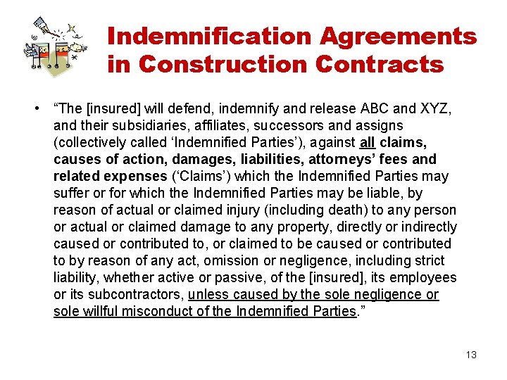 Indemnification Agreements in Construction Contracts • “The [insured] will defend, indemnify and release ABC