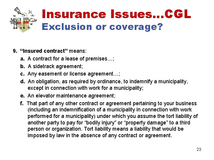 Insurance Issues…CGL Exclusion or coverage? 9. “Insured contract” means: a. A contract for a