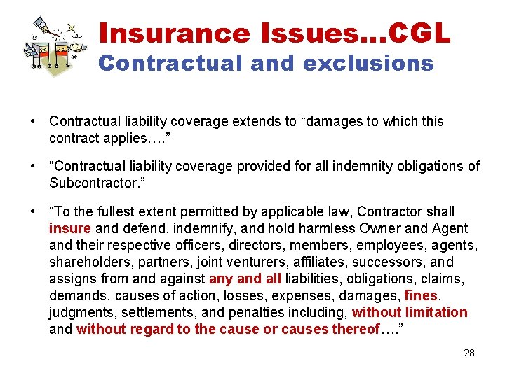 Insurance Issues…CGL Contractual and exclusions • Contractual liability coverage extends to “damages to which