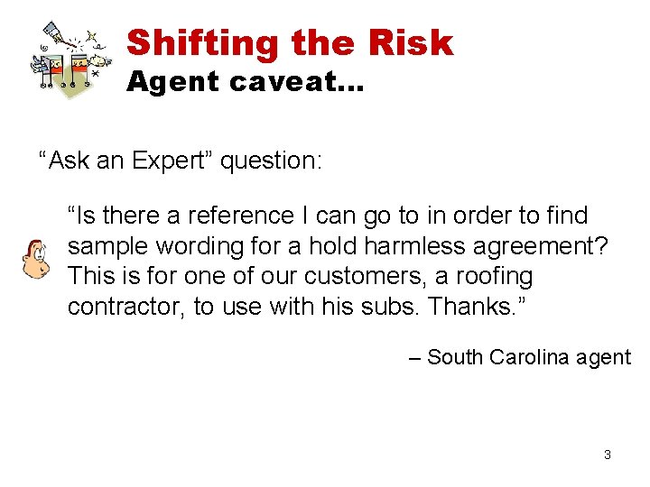 Shifting the Risk Agent caveat… “Ask an Expert” question: “Is there a reference I