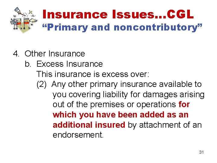 Insurance Issues…CGL “Primary and noncontributory” 4. Other Insurance b. Excess Insurance This insurance is