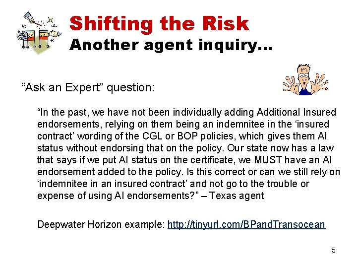 Shifting the Risk Another agent inquiry… “Ask an Expert” question: “In the past, we