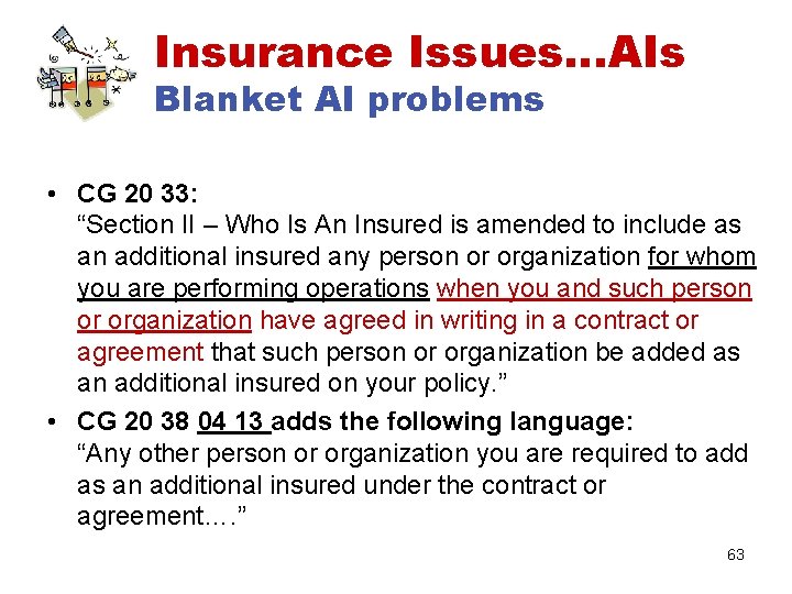 Insurance Issues…AIs Blanket AI problems • CG 20 33: “Section II – Who Is