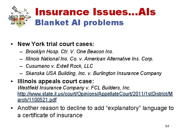 Insurance Issues…AIs Blanket AI problems • New York trial court cases: – – Brooklyn