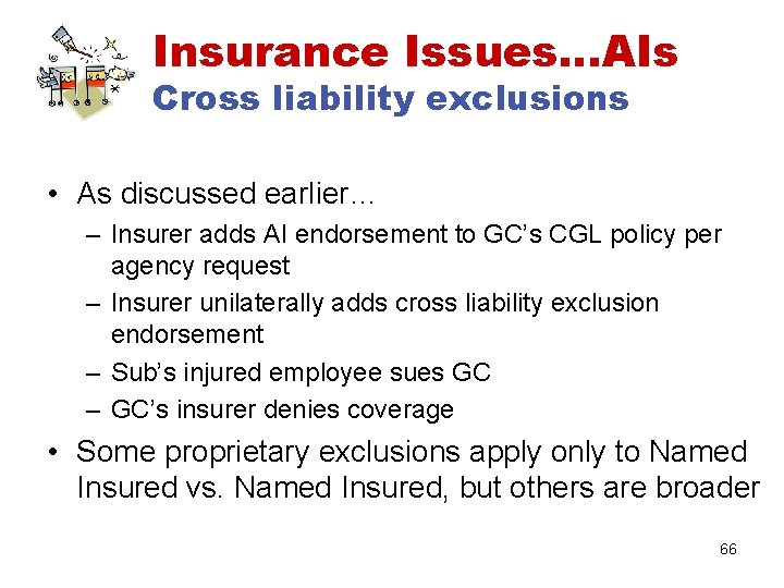 Insurance Issues…AIs Cross liability exclusions • As discussed earlier… – Insurer adds AI endorsement