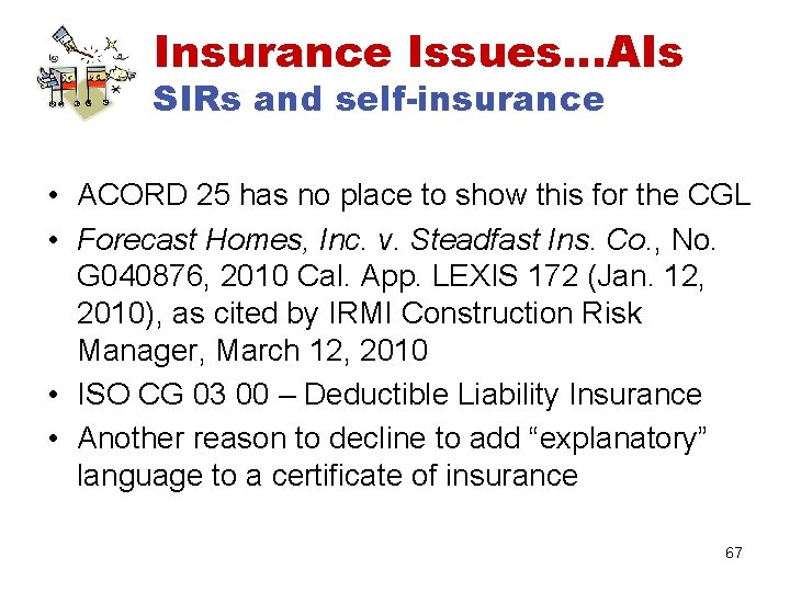 Insurance Issues…AIs SIRs and self-insurance • ACORD 25 has no place to show this