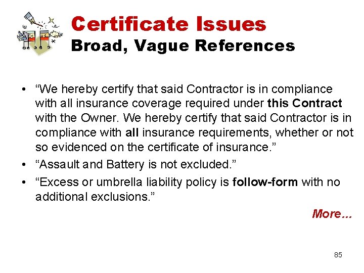 Certificate Issues Broad, Vague References • “We hereby certify that said Contractor is in