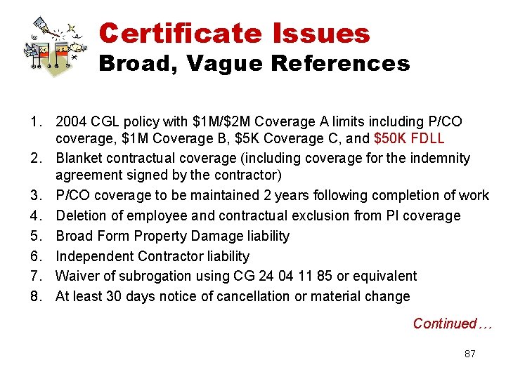 Certificate Issues Broad, Vague References 1. 2004 CGL policy with $1 M/$2 M Coverage
