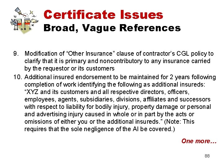 Certificate Issues Broad, Vague References 9. Modification of “Other Insurance” clause of contractor’s CGL