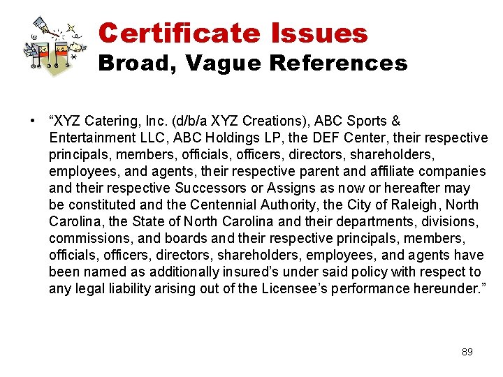 Certificate Issues Broad, Vague References • “XYZ Catering, Inc. (d/b/a XYZ Creations), ABC Sports