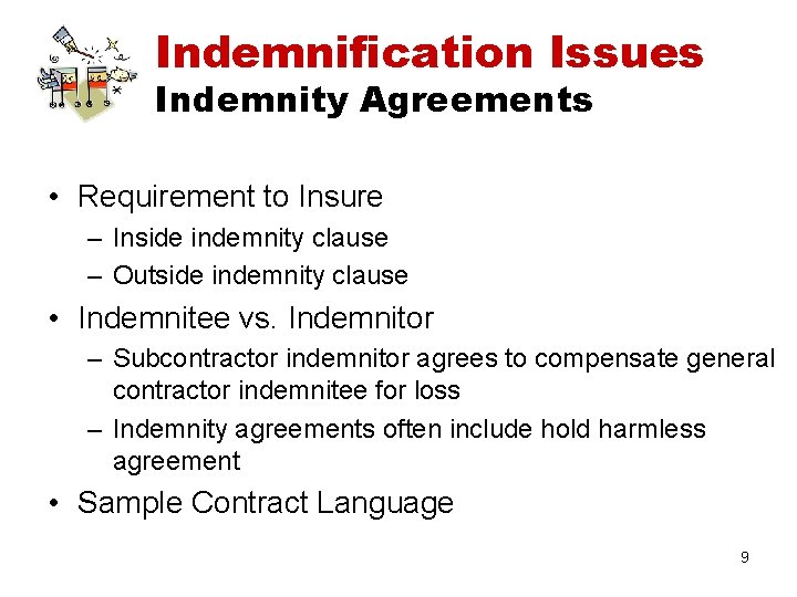 Indemnification Issues Indemnity Agreements • Requirement to Insure – Inside indemnity clause – Outside