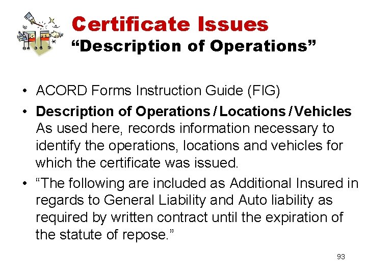 Certificate Issues “Description of Operations” • ACORD Forms Instruction Guide (FIG) • Description of