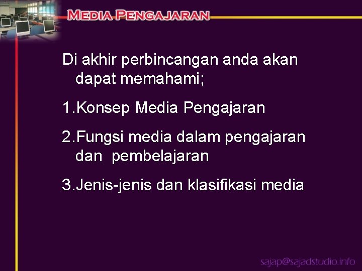 Di akhir perbincangan anda akan dapat memahami; 1. Konsep Media Pengajaran 2. Fungsi media