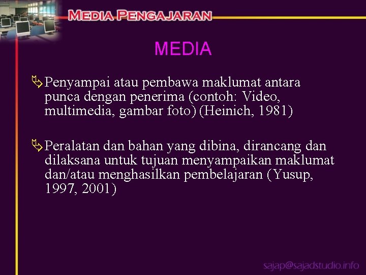 MEDIA ÄPenyampai atau pembawa maklumat antara punca dengan penerima (contoh: Video, multimedia, gambar foto)