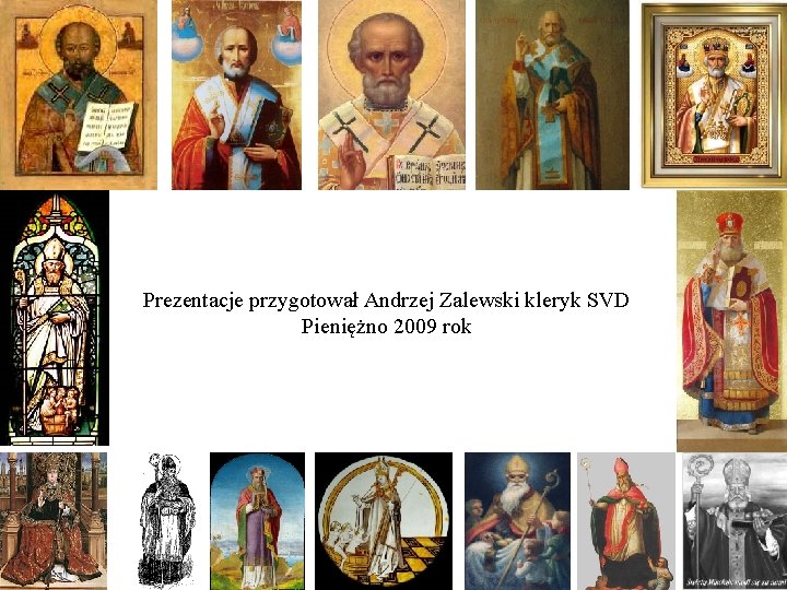 Prezentacje przygotował Andrzej Zalewski kleryk SVD Pieniężno 2009 rok 